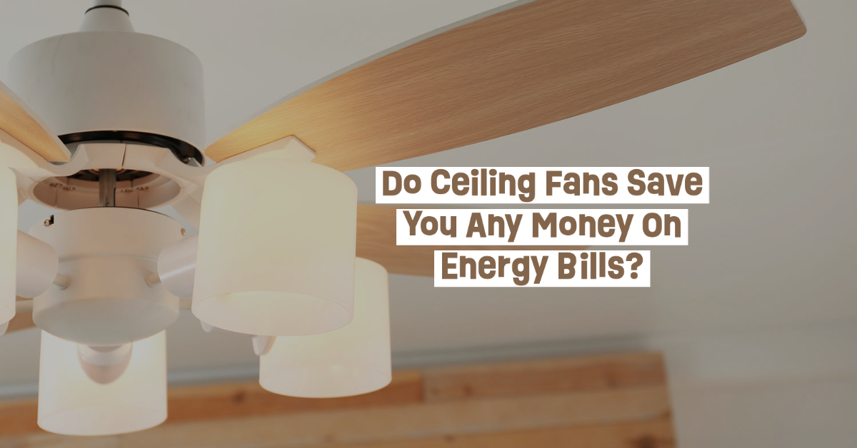 do-celing-fans-save-you-money-on-energy-bills