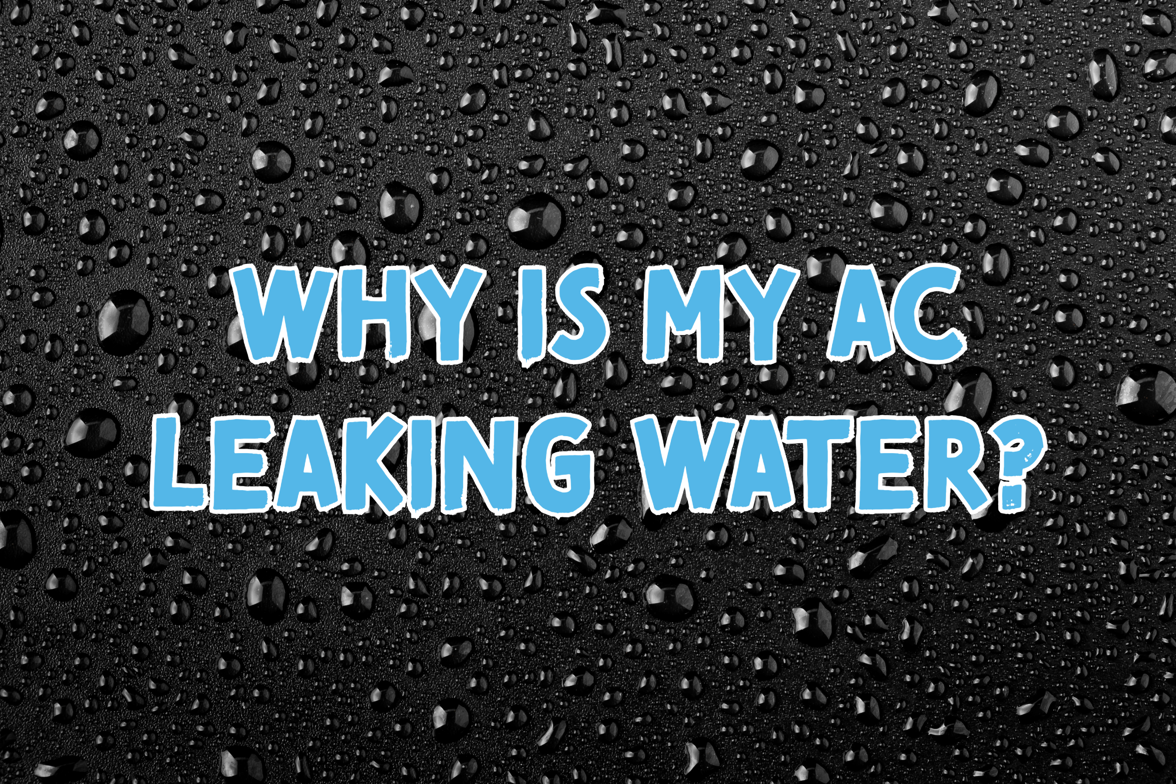 Why is my AC leaking Water?